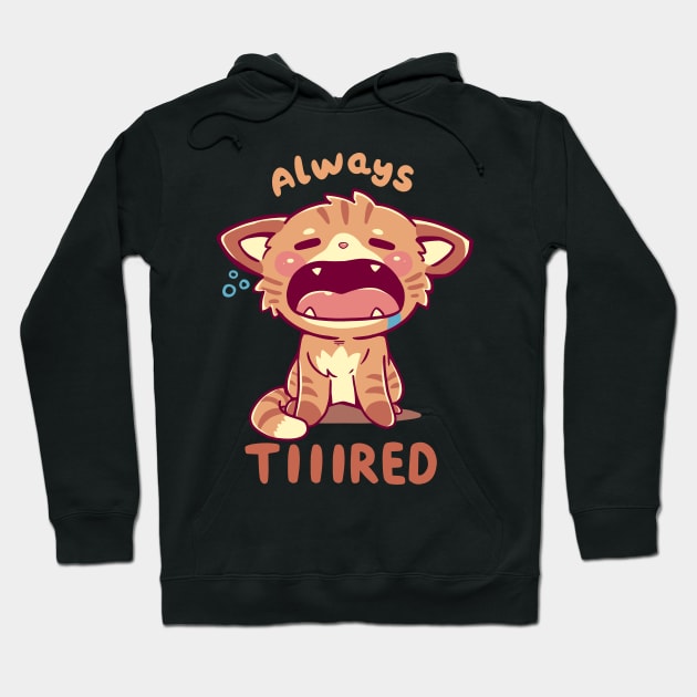 Always Tiiired Hoodie by TechraNova